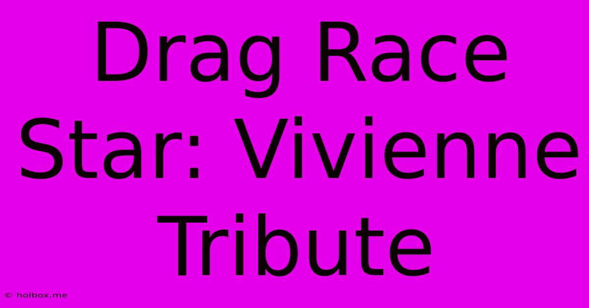 Drag Race Star: Vivienne Tribute