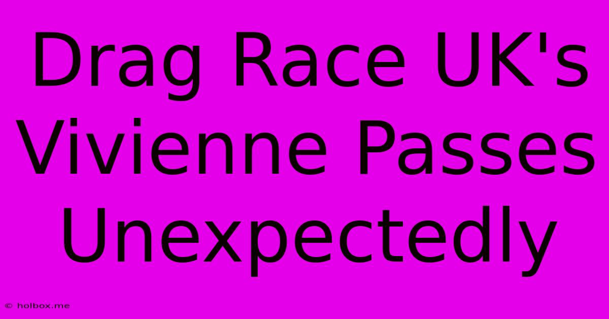 Drag Race UK's Vivienne Passes Unexpectedly