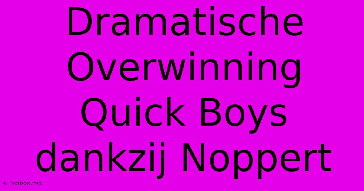 Dramatische Overwinning Quick Boys Dankzij Noppert