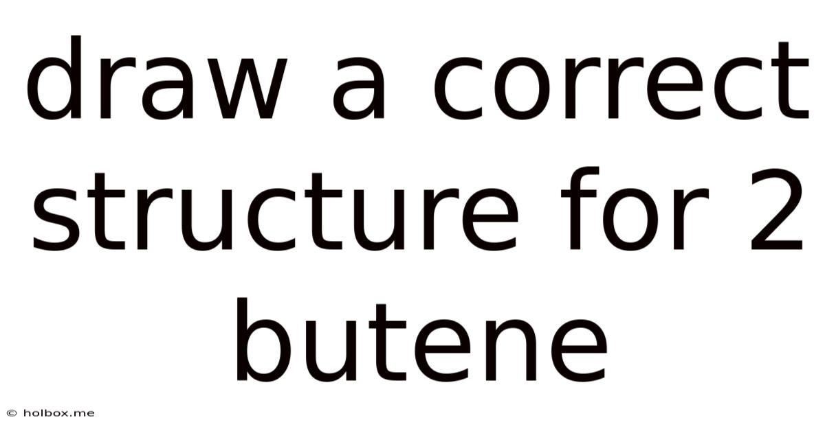 Draw A Correct Structure For 2 Butene