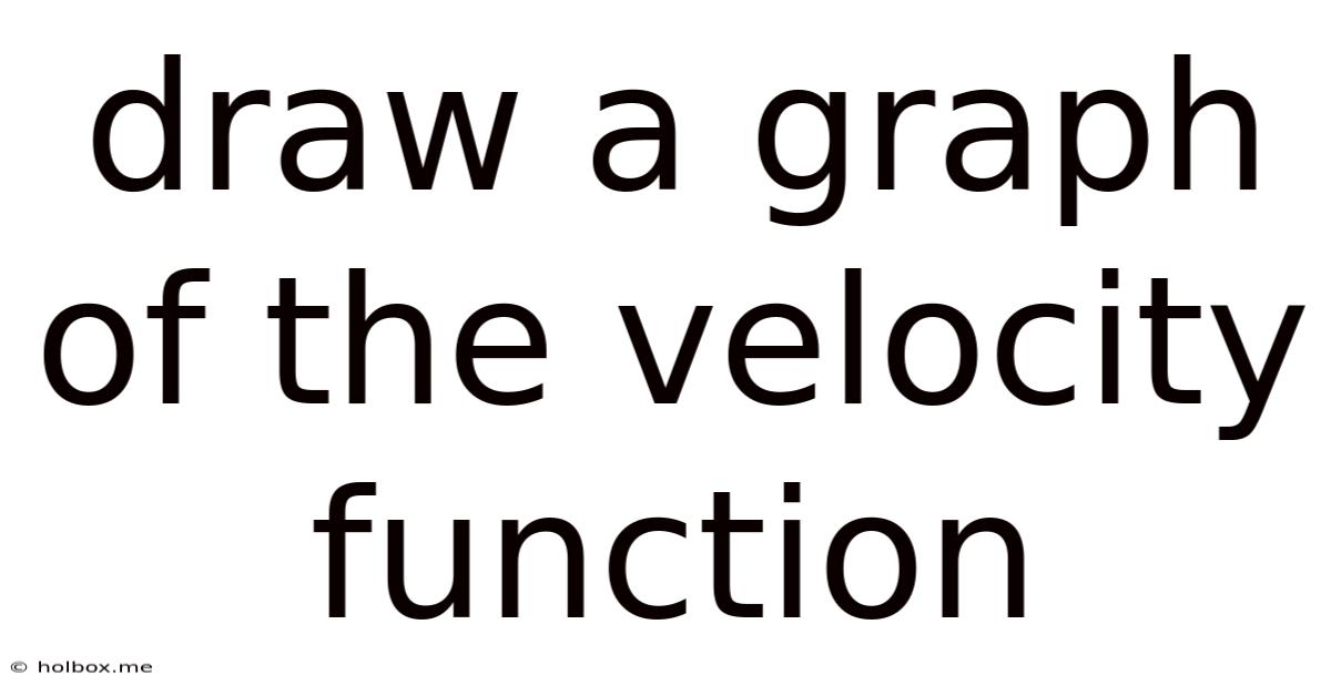 Draw A Graph Of The Velocity Function