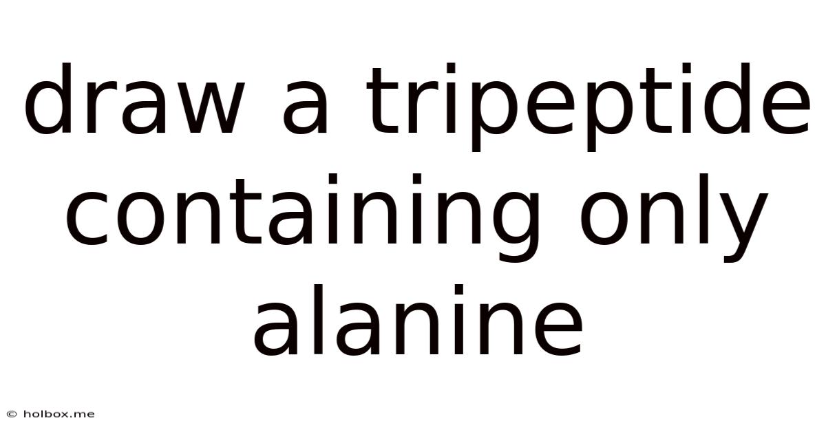 Draw A Tripeptide Containing Only Alanine