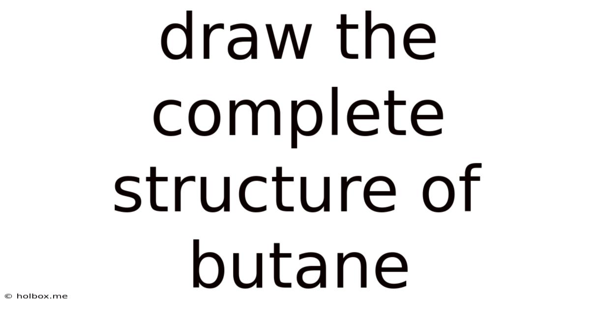 Draw The Complete Structure Of Butane