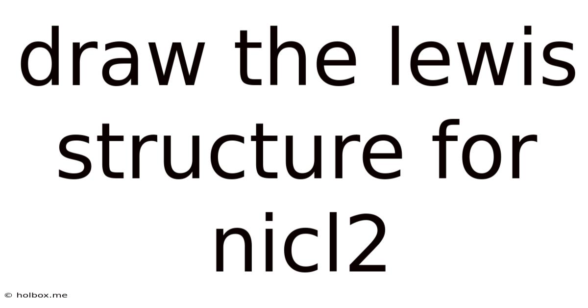 Draw The Lewis Structure For Nicl2