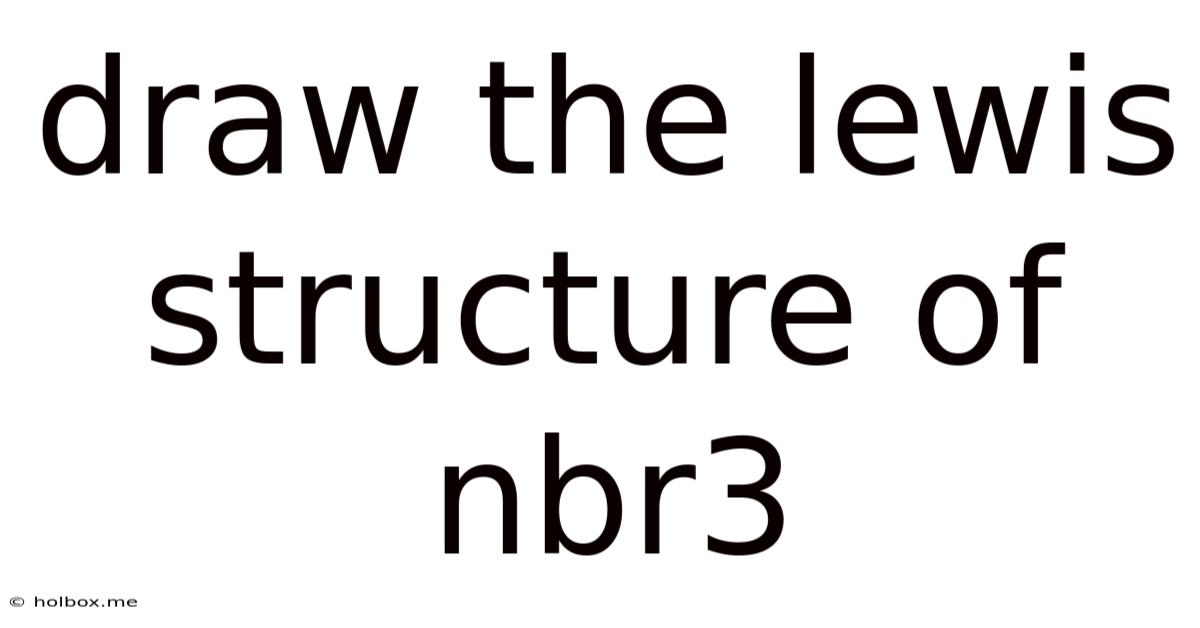 Draw The Lewis Structure Of Nbr3