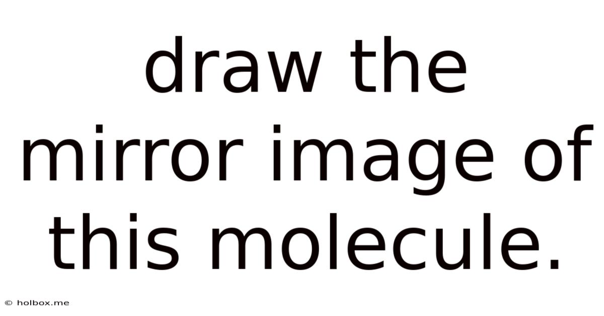 Draw The Mirror Image Of This Molecule.