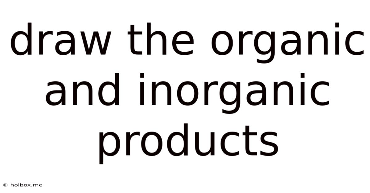 Draw The Organic And Inorganic Products