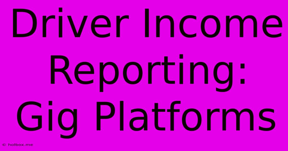 Driver Income Reporting: Gig Platforms