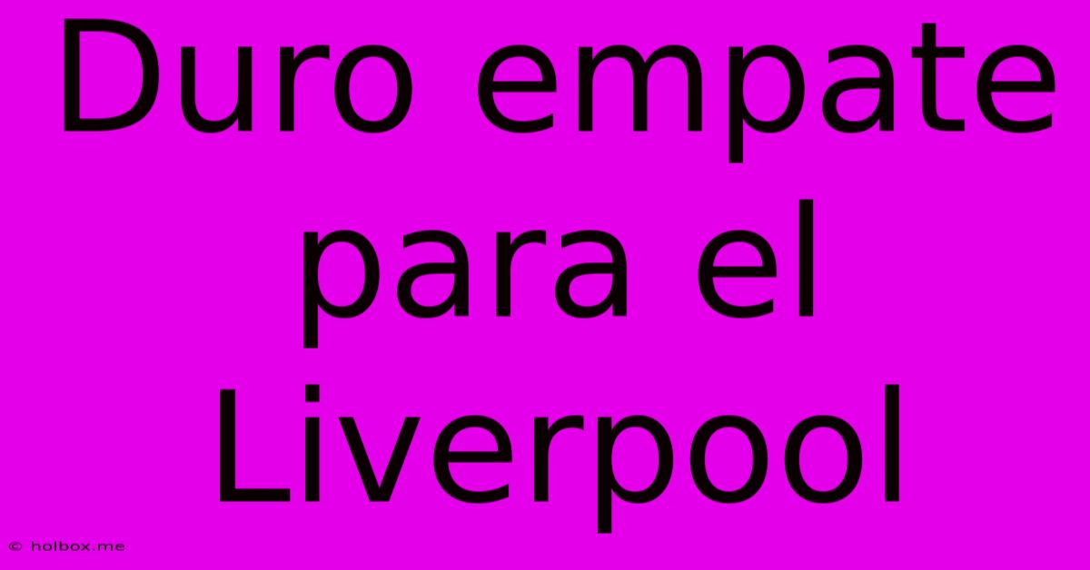 Duro Empate Para El Liverpool