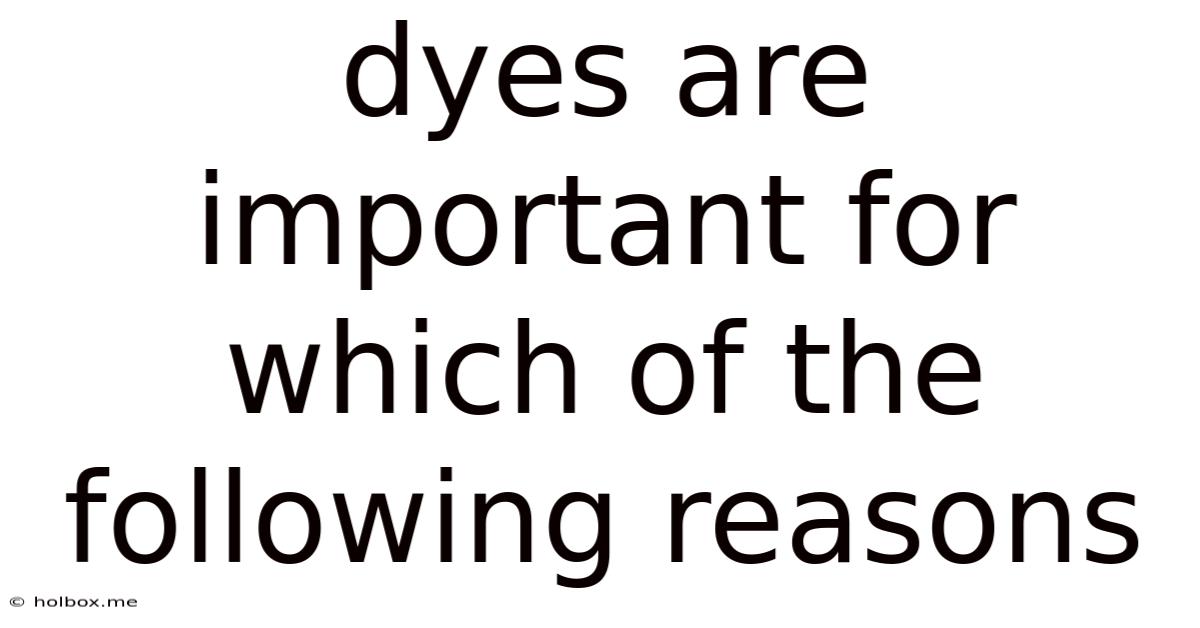 Dyes Are Important For Which Of The Following Reasons