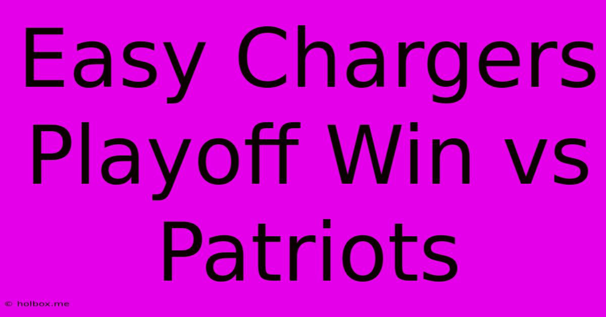 Easy Chargers Playoff Win Vs Patriots