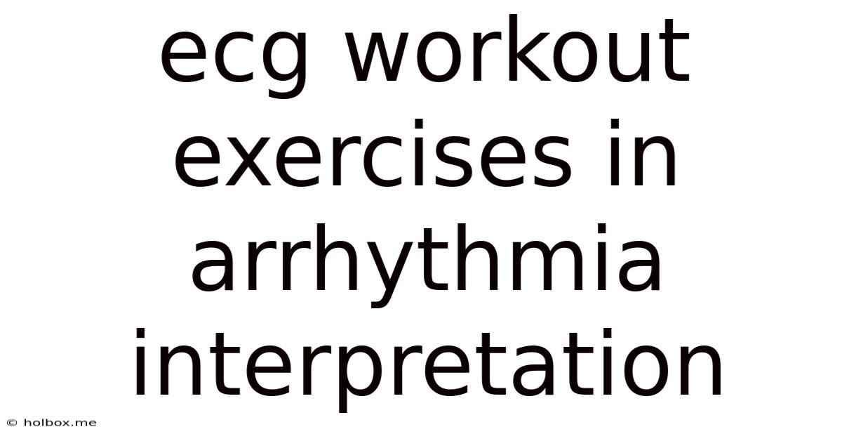 Ecg Workout Exercises In Arrhythmia Interpretation