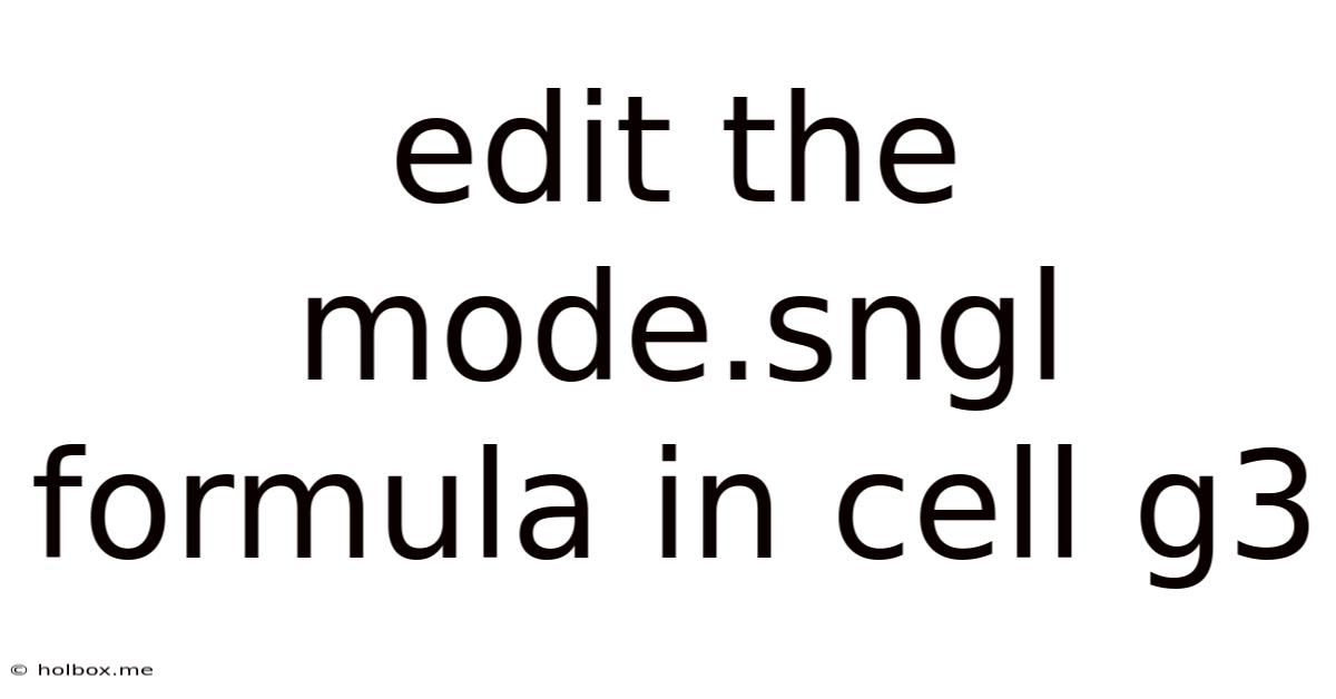 Edit The Mode.sngl Formula In Cell G3