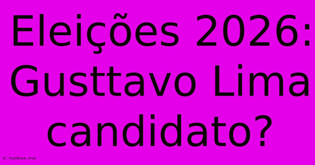 Eleições 2026: Gusttavo Lima Candidato?