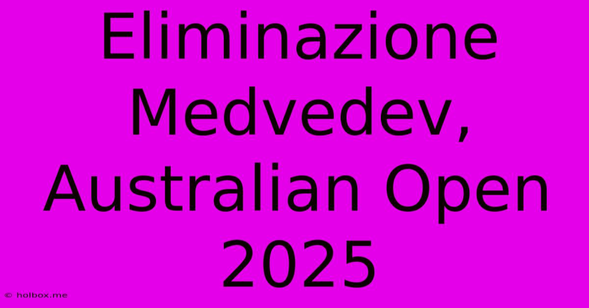 Eliminazione Medvedev, Australian Open 2025