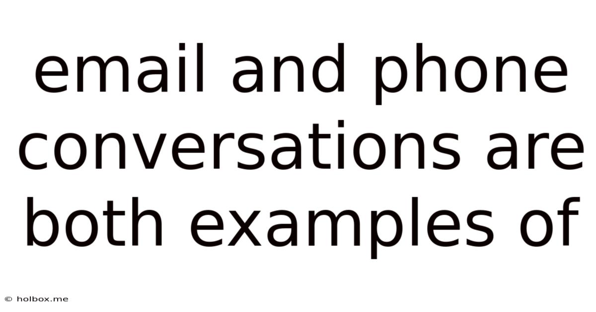 Email And Phone Conversations Are Both Examples Of