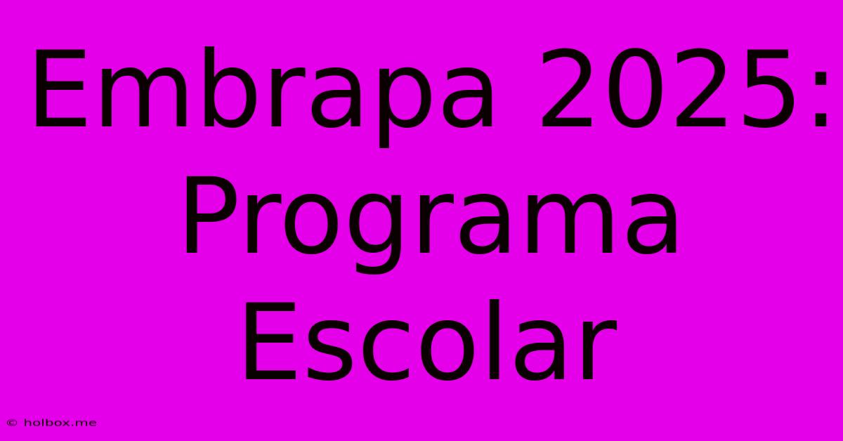 Embrapa 2025: Programa Escolar