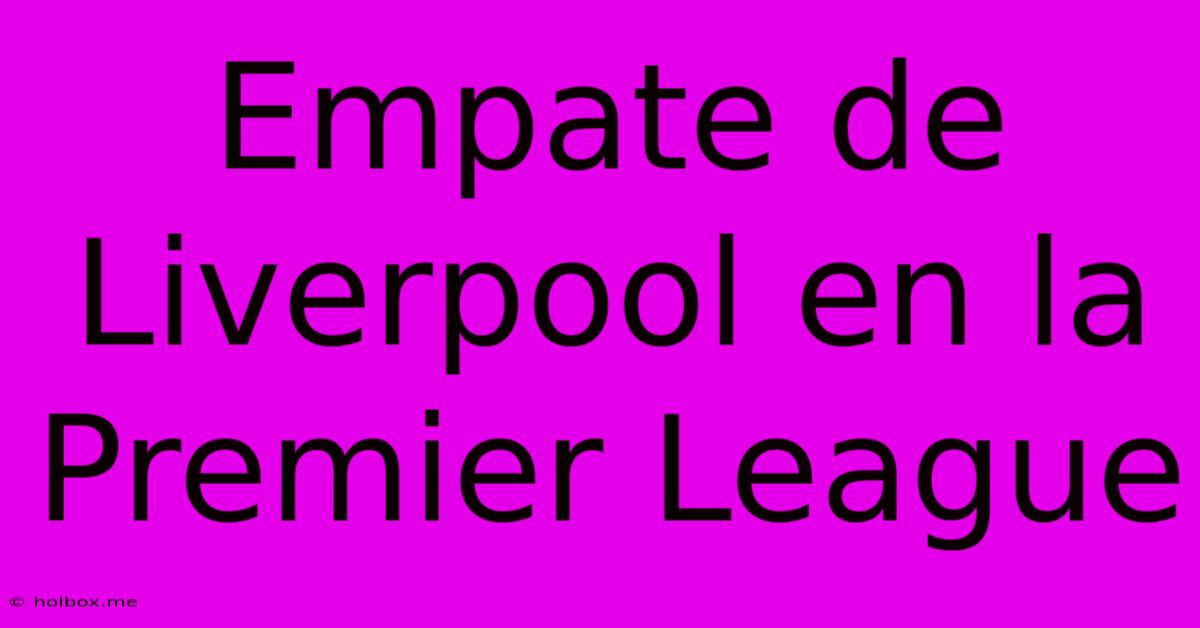 Empate De Liverpool En La Premier League