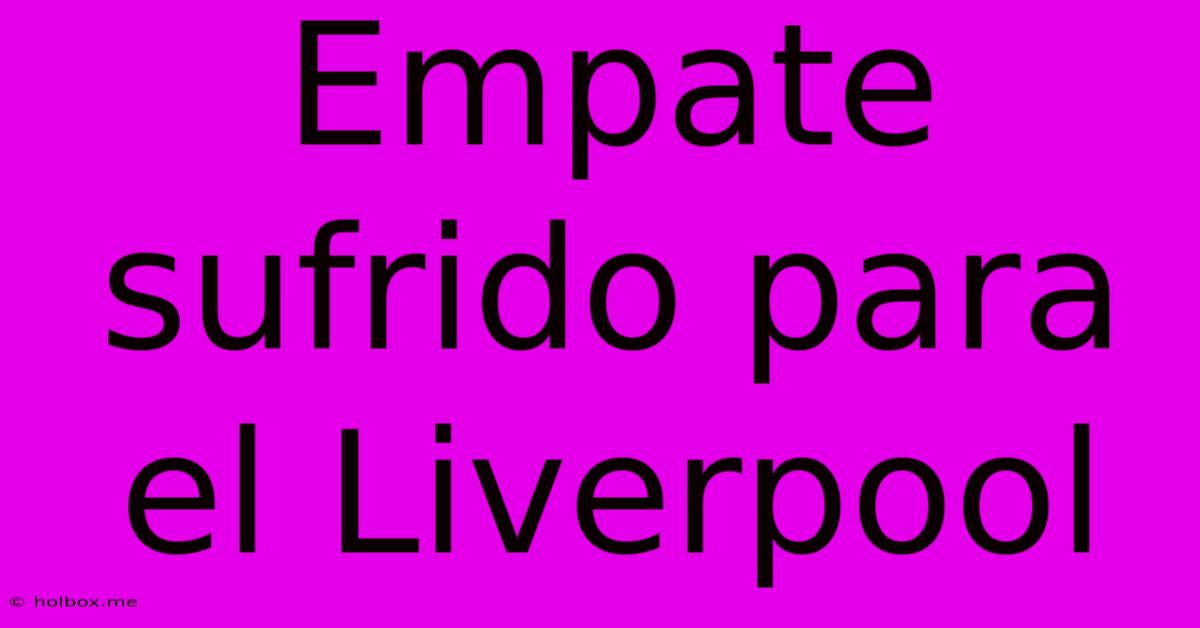 Empate Sufrido Para El Liverpool