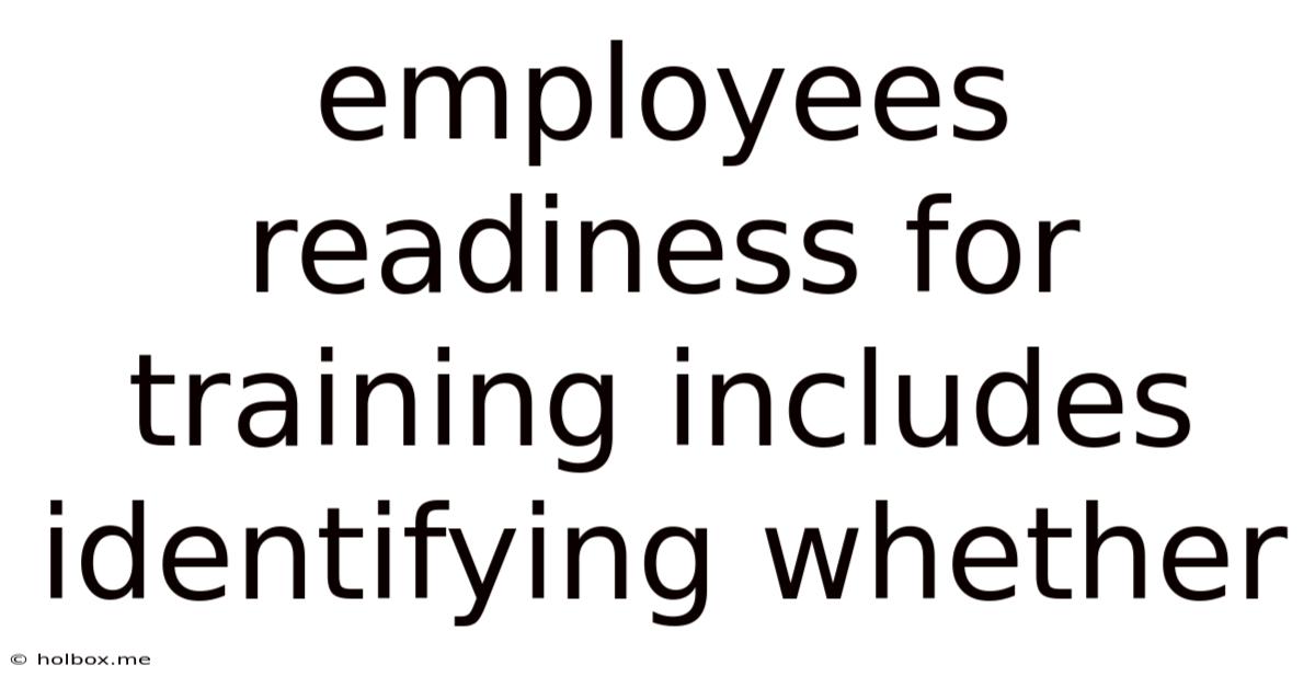 Employees Readiness For Training Includes Identifying Whether