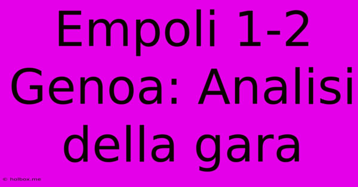 Empoli 1-2 Genoa: Analisi Della Gara