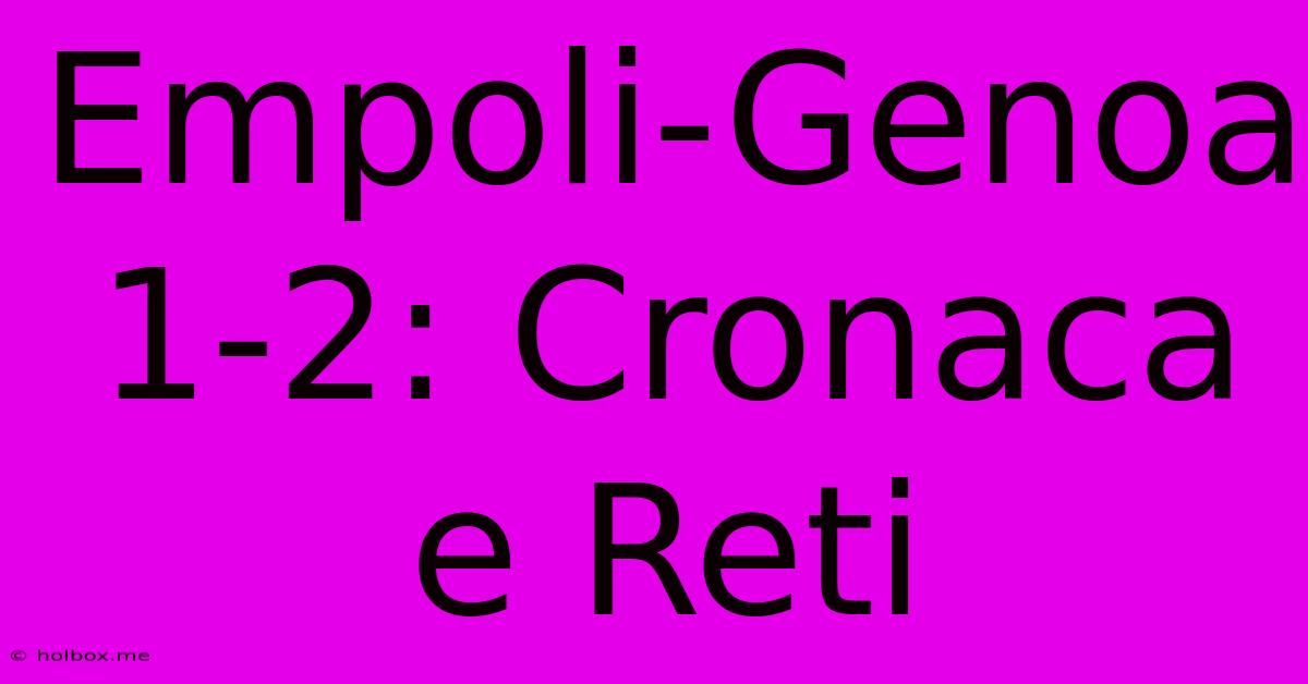 Empoli-Genoa 1-2: Cronaca E Reti