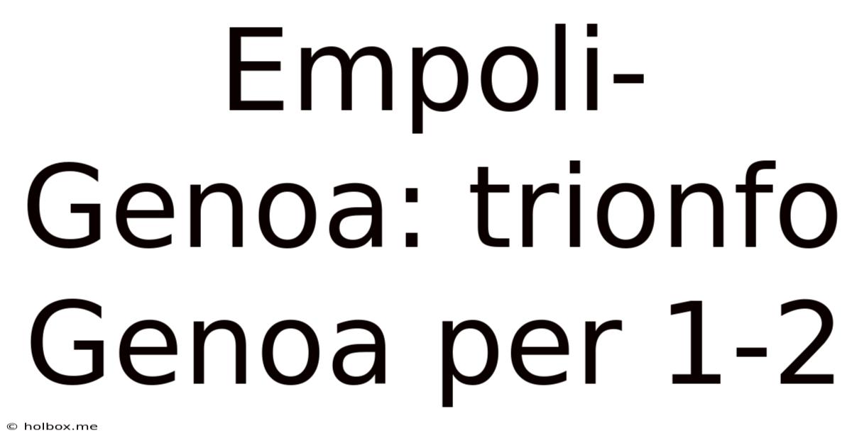 Empoli-Genoa: Trionfo Genoa Per 1-2