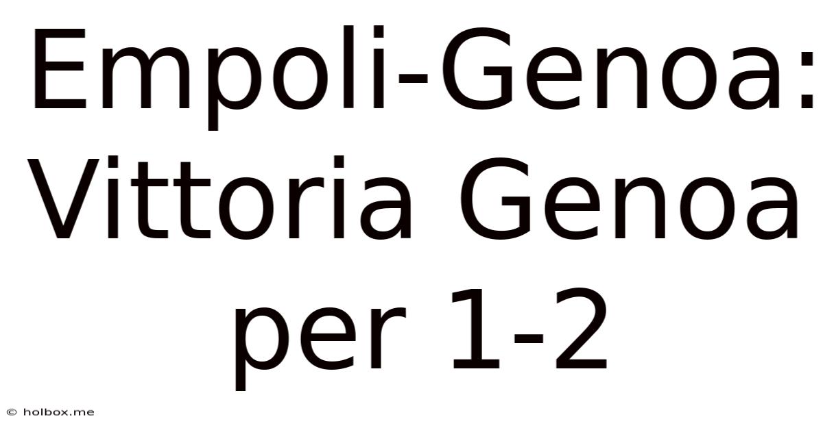 Empoli-Genoa: Vittoria Genoa Per 1-2