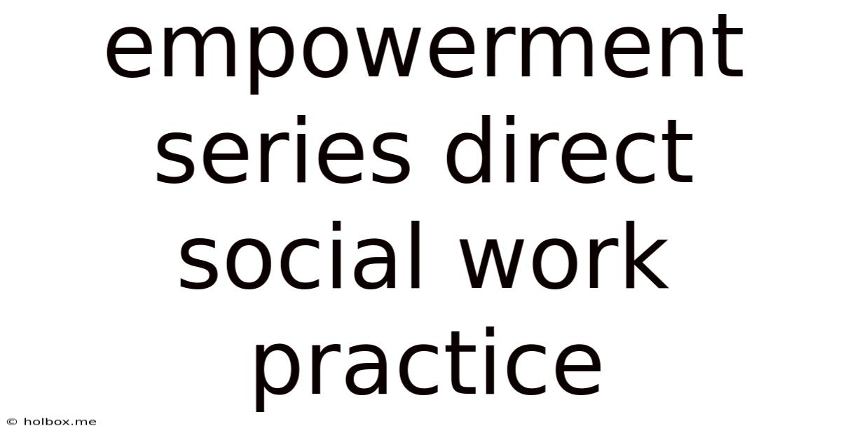Empowerment Series Direct Social Work Practice
