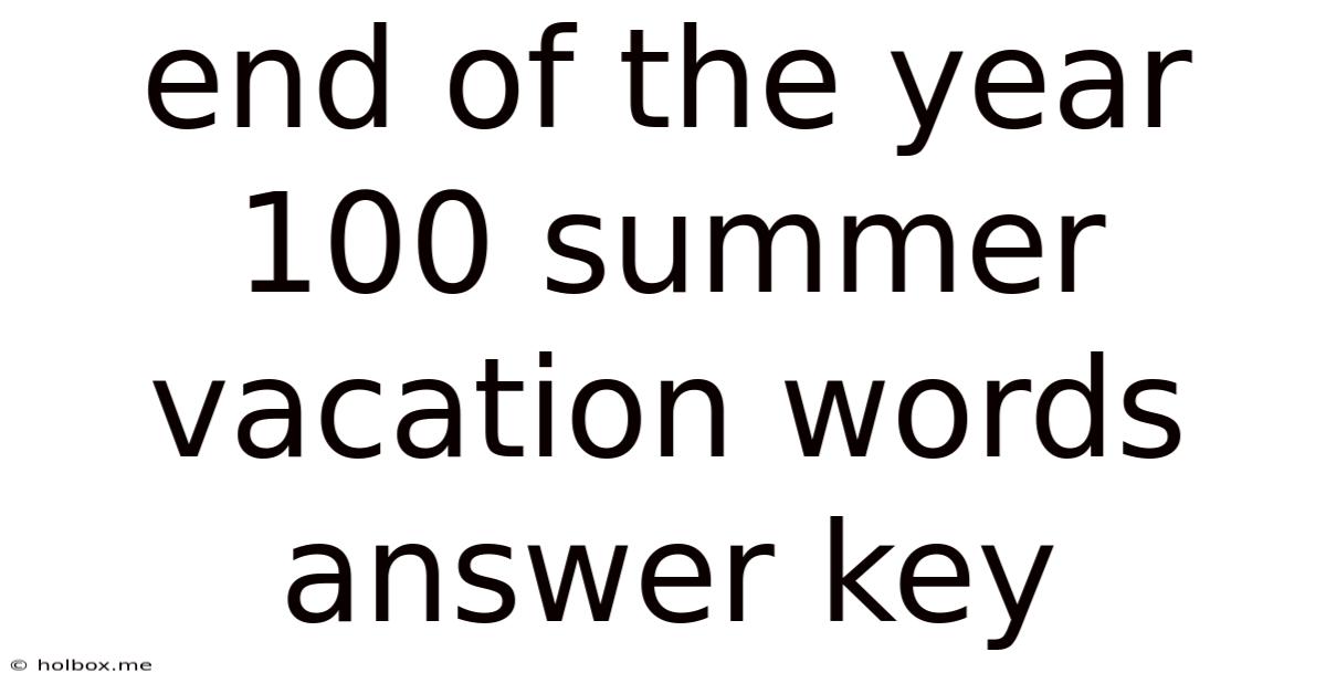 End Of The Year 100 Summer Vacation Words Answer Key