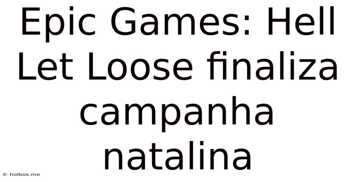 Epic Games: Hell Let Loose Finaliza Campanha Natalina