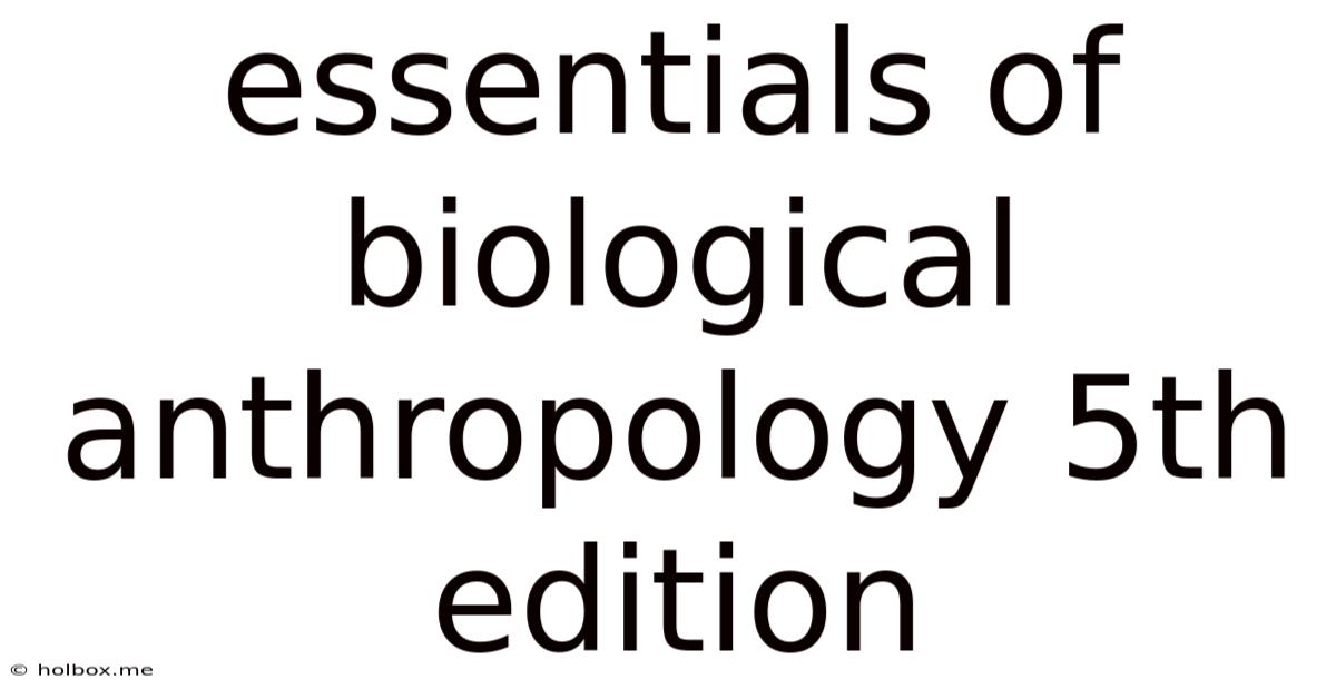 Essentials Of Biological Anthropology 5th Edition