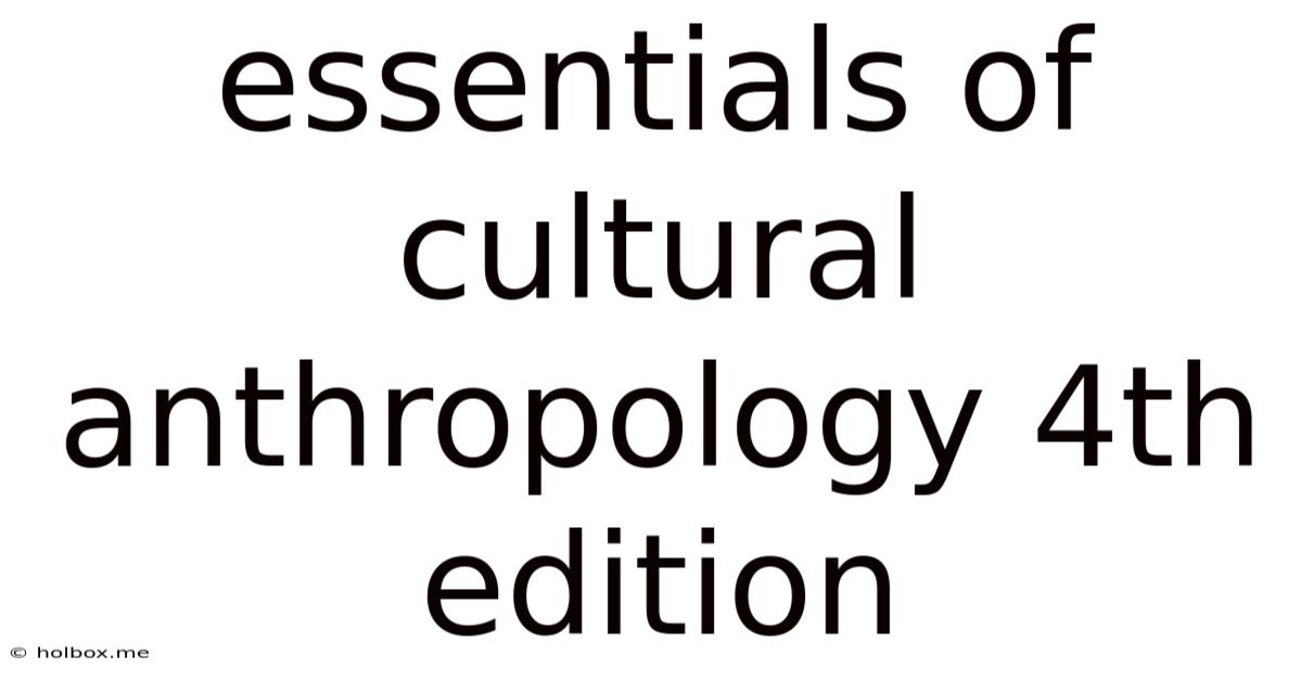 Essentials Of Cultural Anthropology 4th Edition