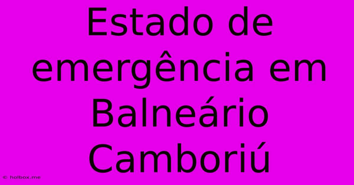 Estado De Emergência Em Balneário Camboriú