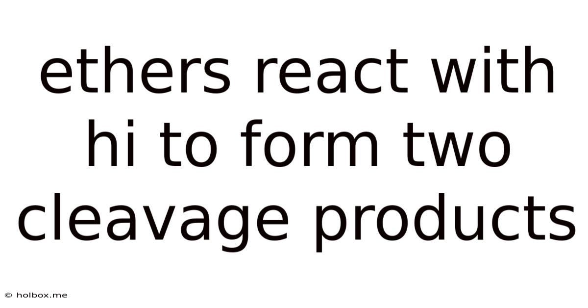 Ethers React With Hi To Form Two Cleavage Products