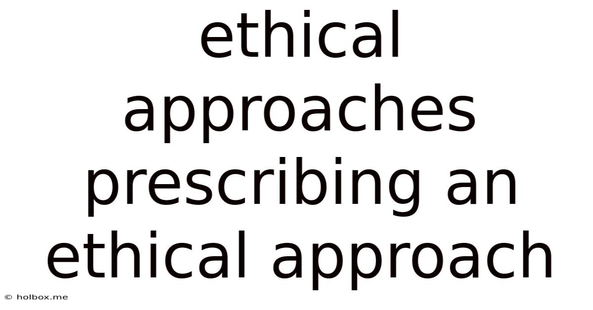 Ethical Approaches Prescribing An Ethical Approach