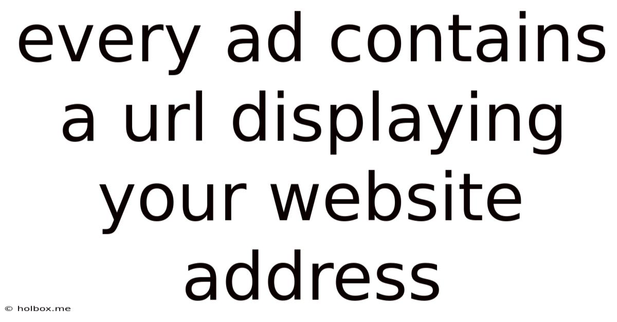 Every Ad Contains A Url Displaying Your Website Address