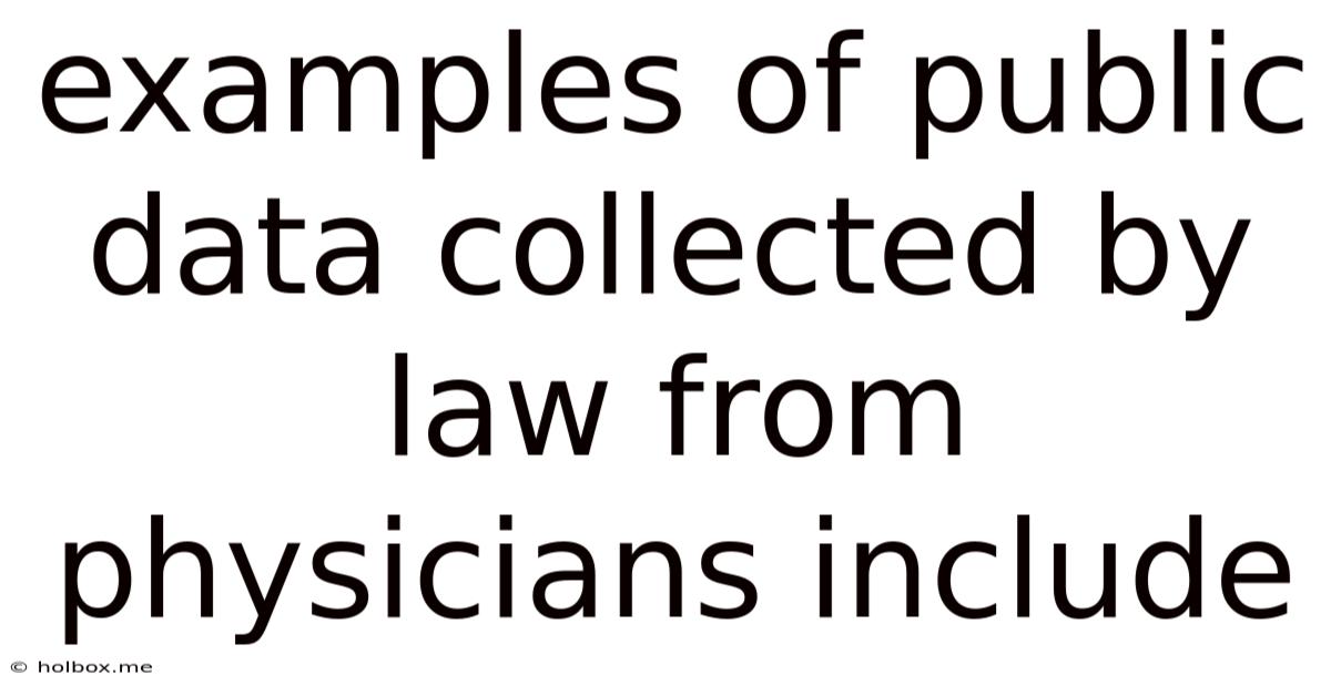 Examples Of Public Data Collected By Law From Physicians Include