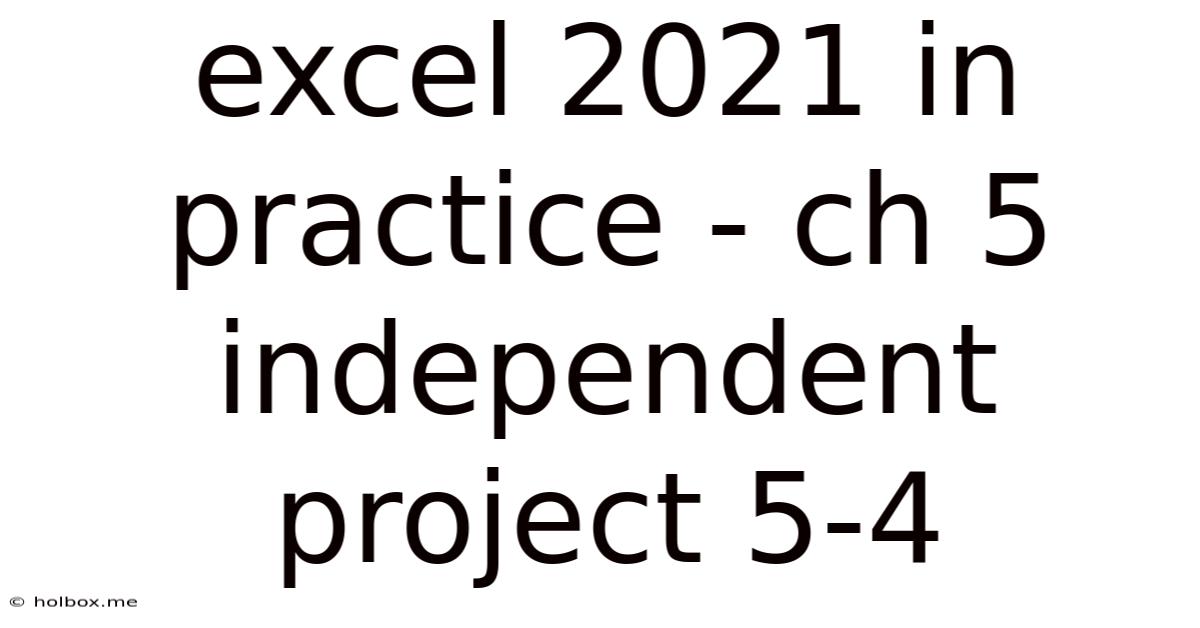 Excel 2021 In Practice - Ch 5 Independent Project 5-4