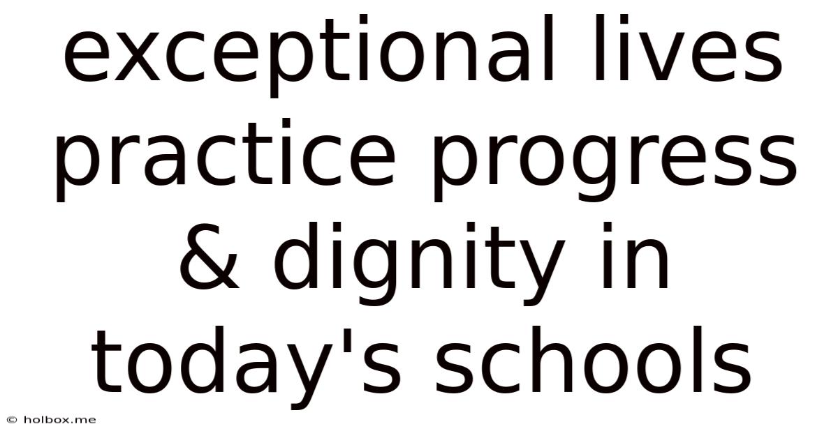 Exceptional Lives Practice Progress & Dignity In Today's Schools