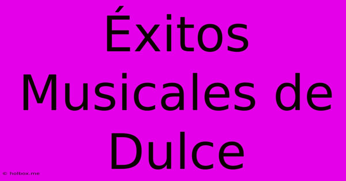 Éxitos Musicales De Dulce