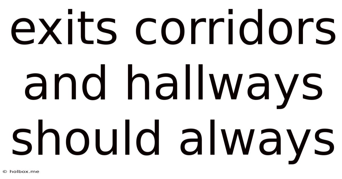 Exits Corridors And Hallways Should Always