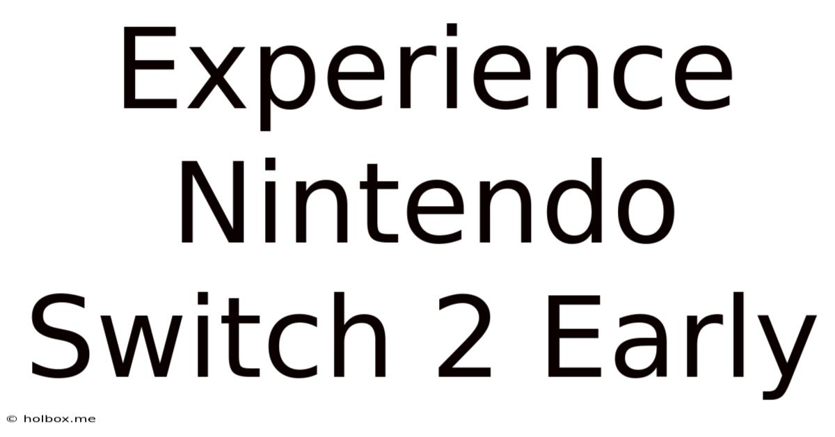 Experience Nintendo Switch 2 Early