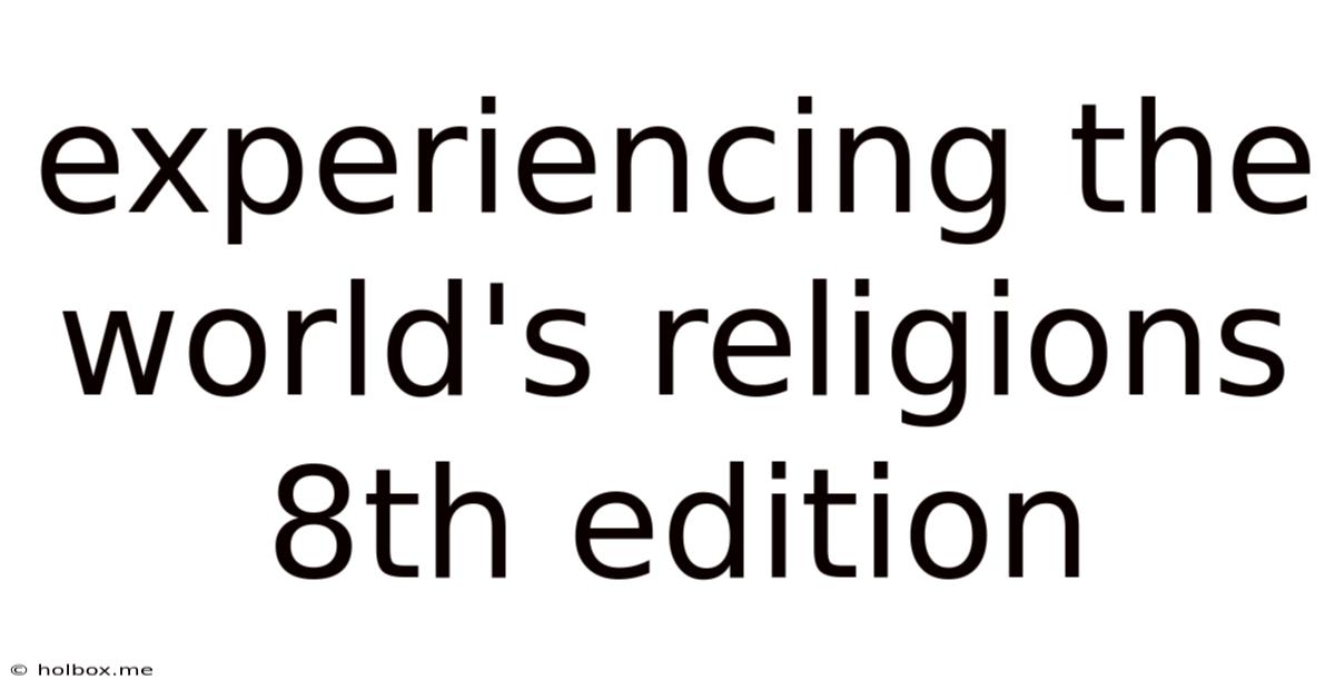 Experiencing The World's Religions 8th Edition