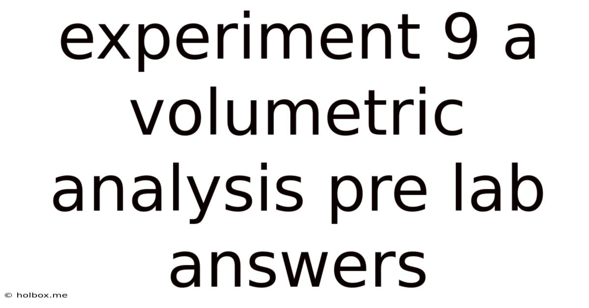 Experiment 9 A Volumetric Analysis Pre Lab Answers