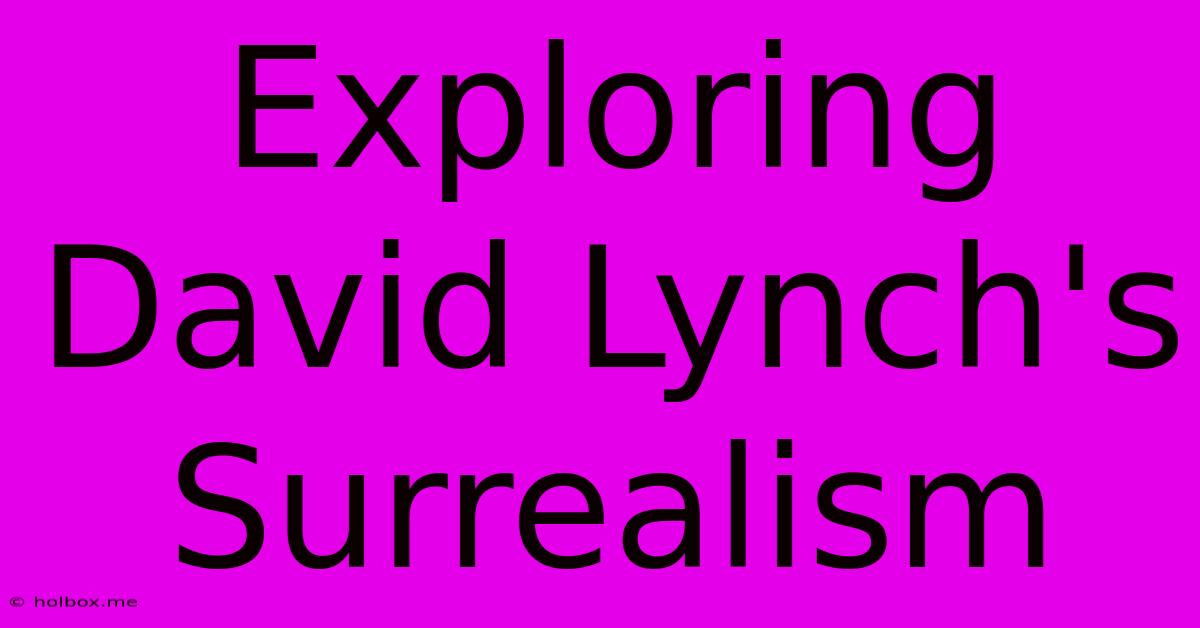 Exploring David Lynch's Surrealism