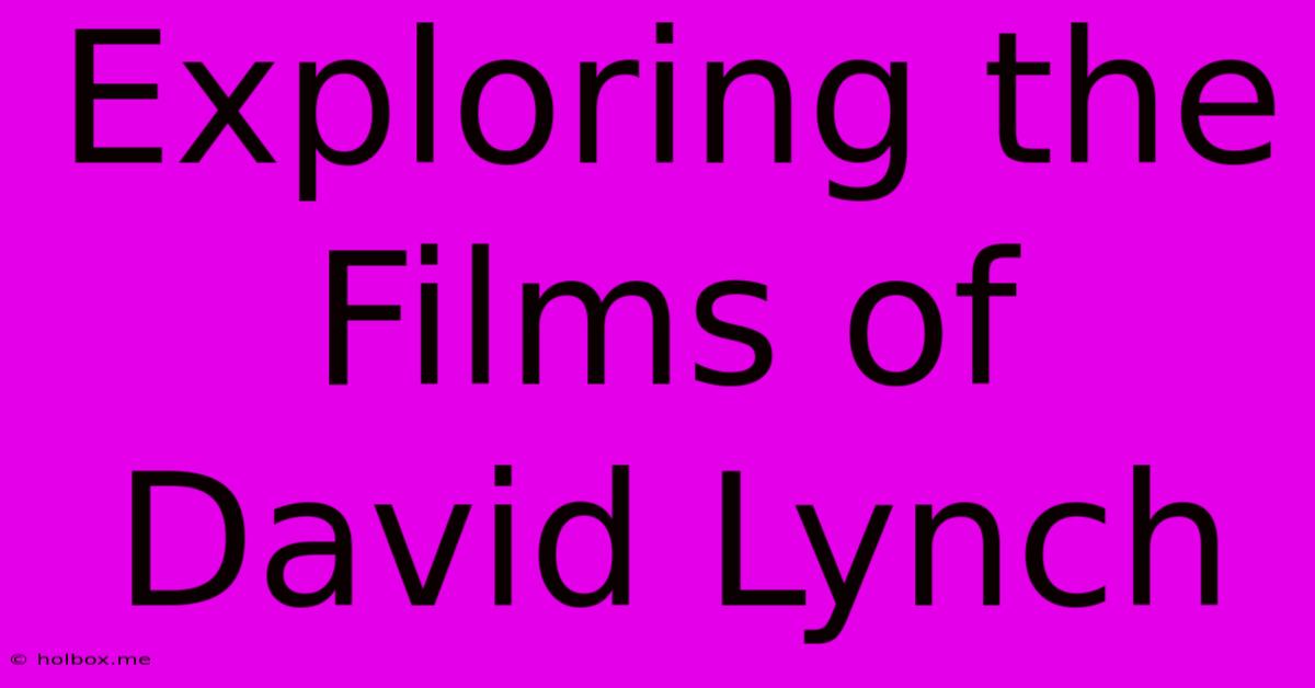 Exploring The Films Of David Lynch