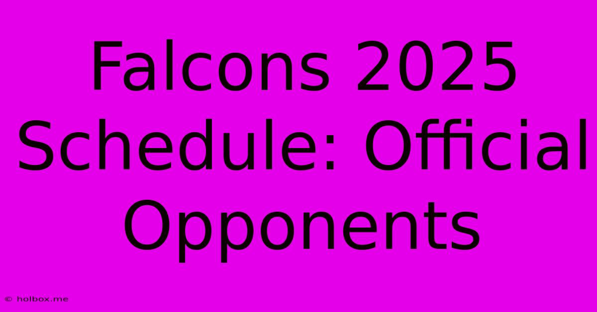 Falcons 2025 Schedule: Official Opponents