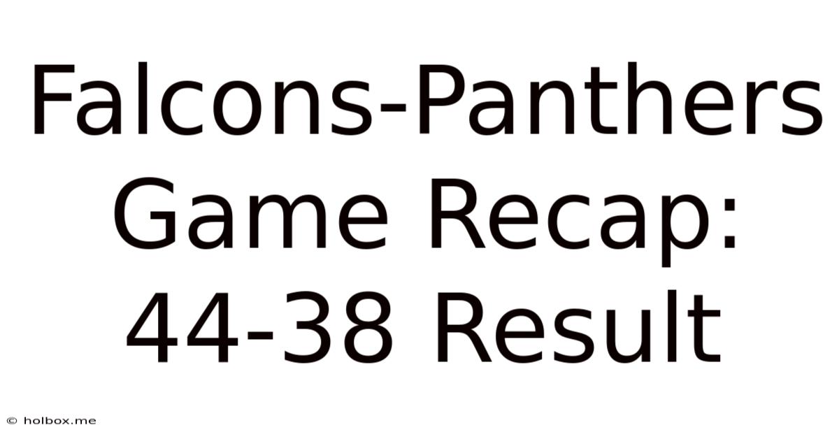 Falcons-Panthers Game Recap: 44-38 Result