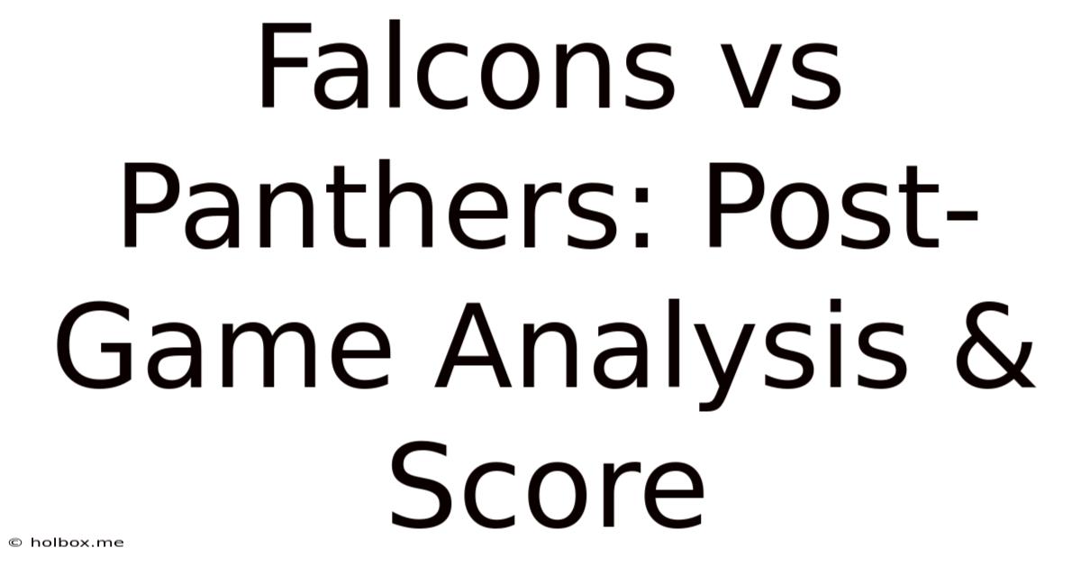 Falcons Vs Panthers: Post-Game Analysis & Score